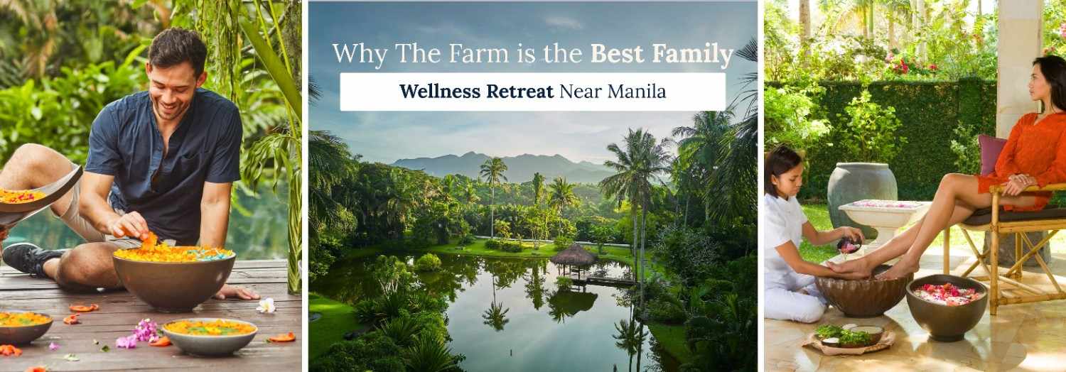 Why The Farm is the Best Family Wellness Retreat Near Manila