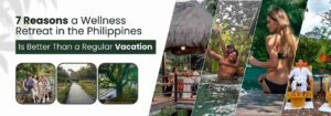 Wellness Retreat in the Philippines Is Better Than a Regular Vacation